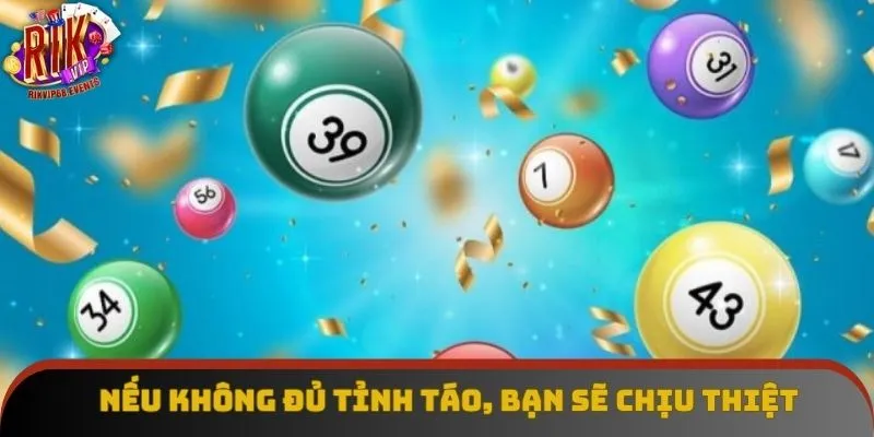 Nếu không đủ tỉnh táo, bạn sẽ chịu thiệt